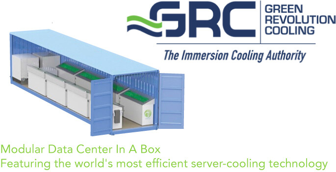 GRC - Green Revolution Cooing. The immersion Cooling Authority. Modular Data Center In A Box Featuring the world's most efficient server-cooling technology
